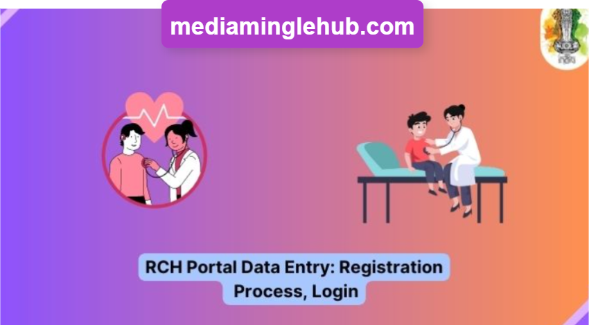 Navigating the RCH Portal 2023: Data Entry, Self Registration, and Easy Login 2 RCH Portal